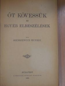 Sienkiewicz Henrik - Őt kövessük és egyéb elbeszélések [antikvár]