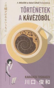 Kavagucsi Tosikadzu - Történetek a kávézóból [antikvár]