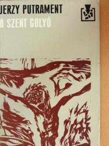 Jerzy Putrament - A szent golyó [antikvár]