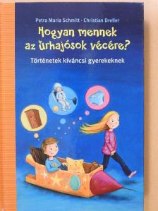 Christian Dreller - Hogyan mennek az űrhajósok vécére? [antikvár]
