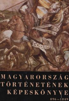 CENNERNÉ WILHELMB GIZELLA - Magyarország történetének képeskönyve 896-1849 [antikvár]