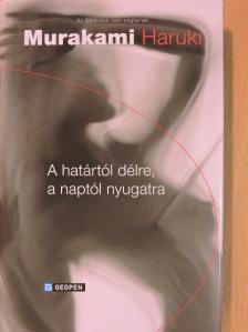 Murakami Haruki - A határtól délre, a naptól nyugatra [antikvár]