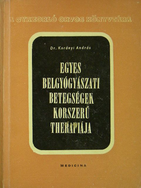 Dr. Korányi András - Egyes belgyógyászati betegségek korszerű therapiája [antikvár]