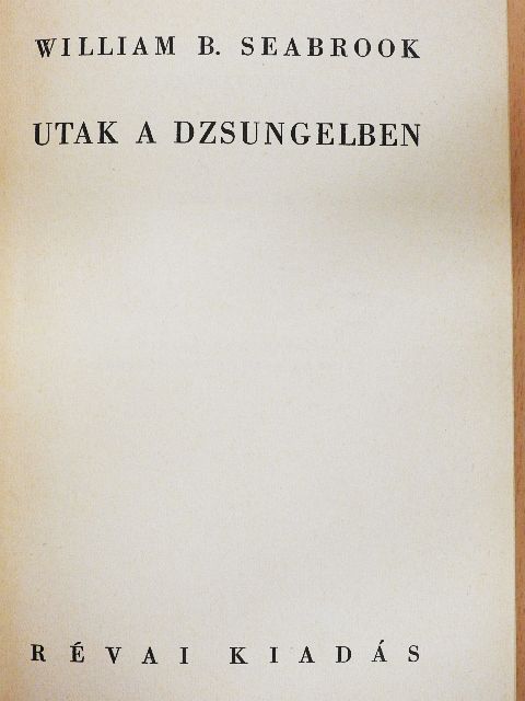 William B. Seabrook - Utak a dzsungelben [antikvár]