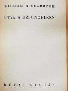 William B. Seabrook - Utak a dzsungelben [antikvár]