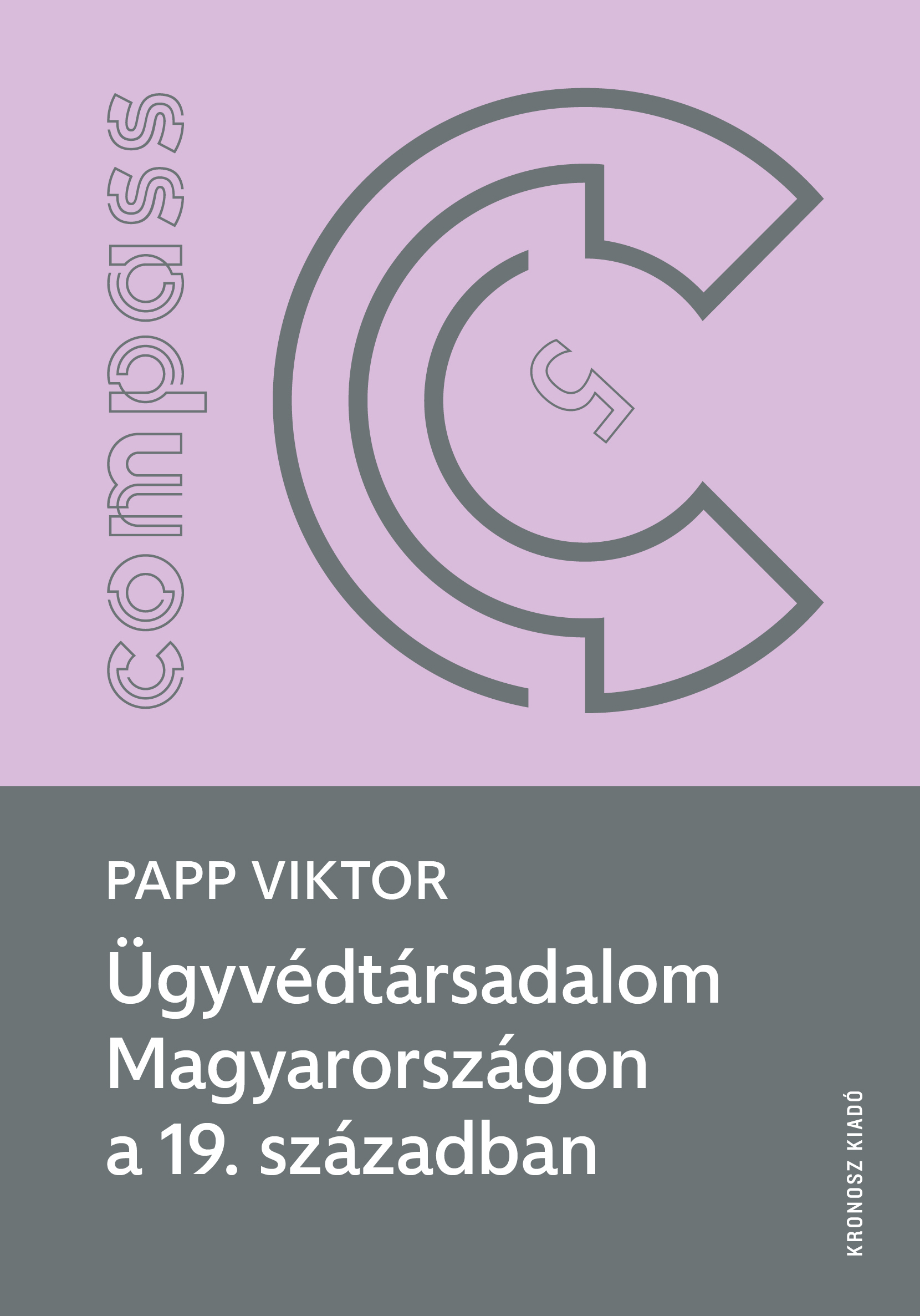 PAPP VIKTOR - Ügyvédtársadalom Magyarországon a 19. században [szépséghibás]