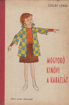 Szalay Lenke - Mogyoró kinövi a kabátját [antikvár]