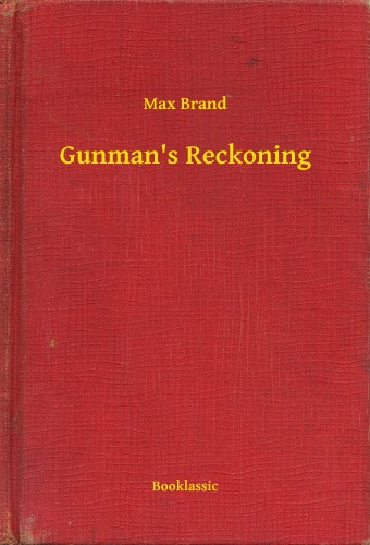 MAX BRAND - Gunmans Reckoning [eKönyv: epub, mobi]
