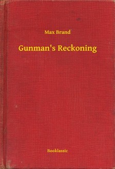 MAX BRAND - Gunmans Reckoning [eKönyv: epub, mobi]
