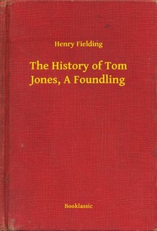 Henry Fielding - The History of Tom Jones, A Foundling [eKönyv: epub, mobi]