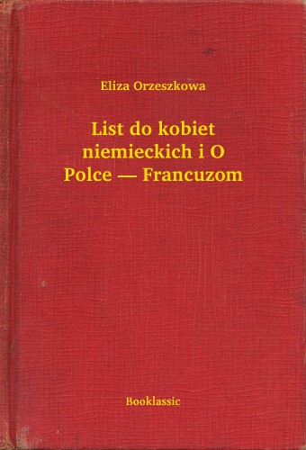 Orzeszkowa Eliza - List do kobiet niemieckich i O Polce -- Francuzom [eKönyv: epub, mobi]