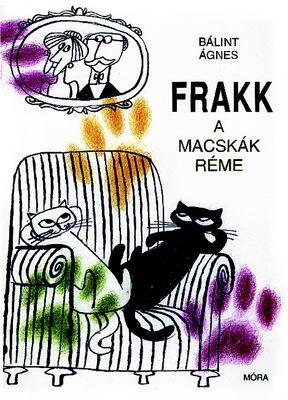 Bálint Ágnes - Frakk, a macskák réme