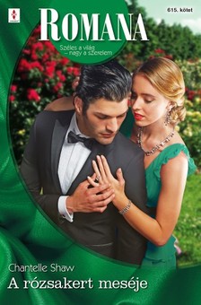 Shaw Chantelle - Romana 615. - A rózsakert meséje [eKönyv: epub, mobi]