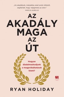 Ryan Holiday - Az akadály maga az út [eKönyv: epub, mobi]