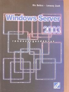 Kis Balázs - Windows Server 2003 rendszergazdáknak [antikvár]
