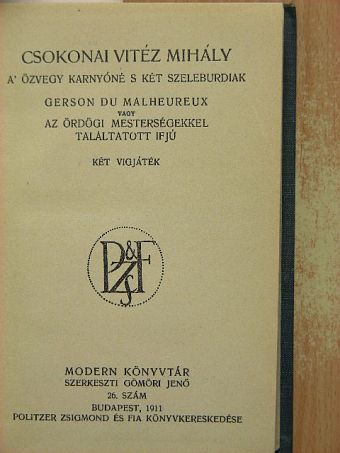 Csokonai Vitéz Mihály - A' özvegy Karnyóné s két szeleburdiak/Gerson du Malheureux vagy az ördögi mesterségekkel találtatott ifjú/A pénz/Egy szoba-konyha/Májusi fagy [antikvár]