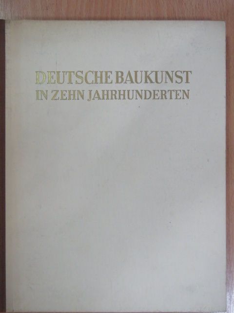 Deutsche Baukunst in zehn Jahrhunderten [antikvár]