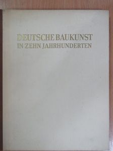 Deutsche Baukunst in zehn Jahrhunderten [antikvár]