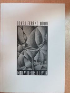 Árvai Ferenc Ödön - Mint vitorlás a tavon [antikvár]