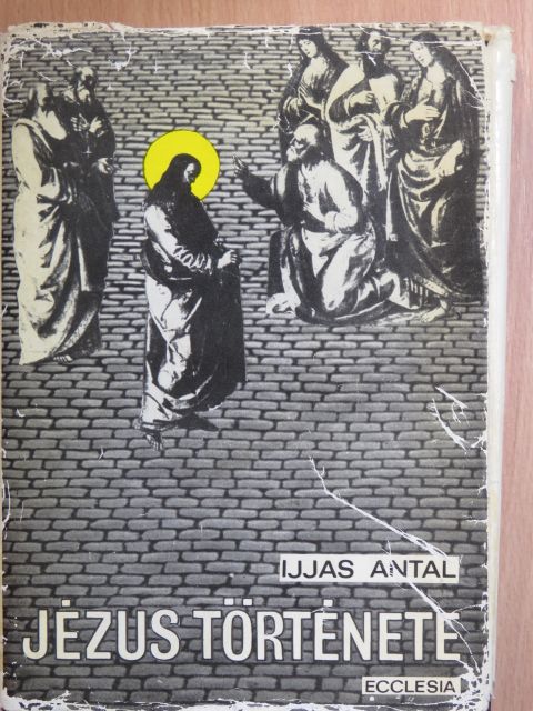 Ijjas Antal - Jézus története II. (töredék) [antikvár]