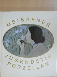 Johannes Just - Meissener Jugendstil - Porzellan [antikvár]