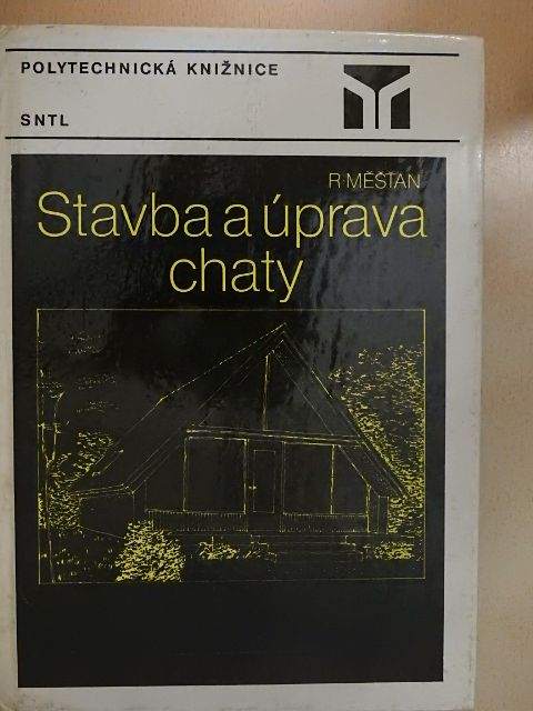 Ing. Radomír Mestan - Stavba a úprava chaty [antikvár]