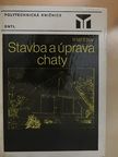 Ing. Radomír Mestan - Stavba a úprava chaty [antikvár]