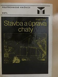 Ing. Radomír Mestan - Stavba a úprava chaty [antikvár]