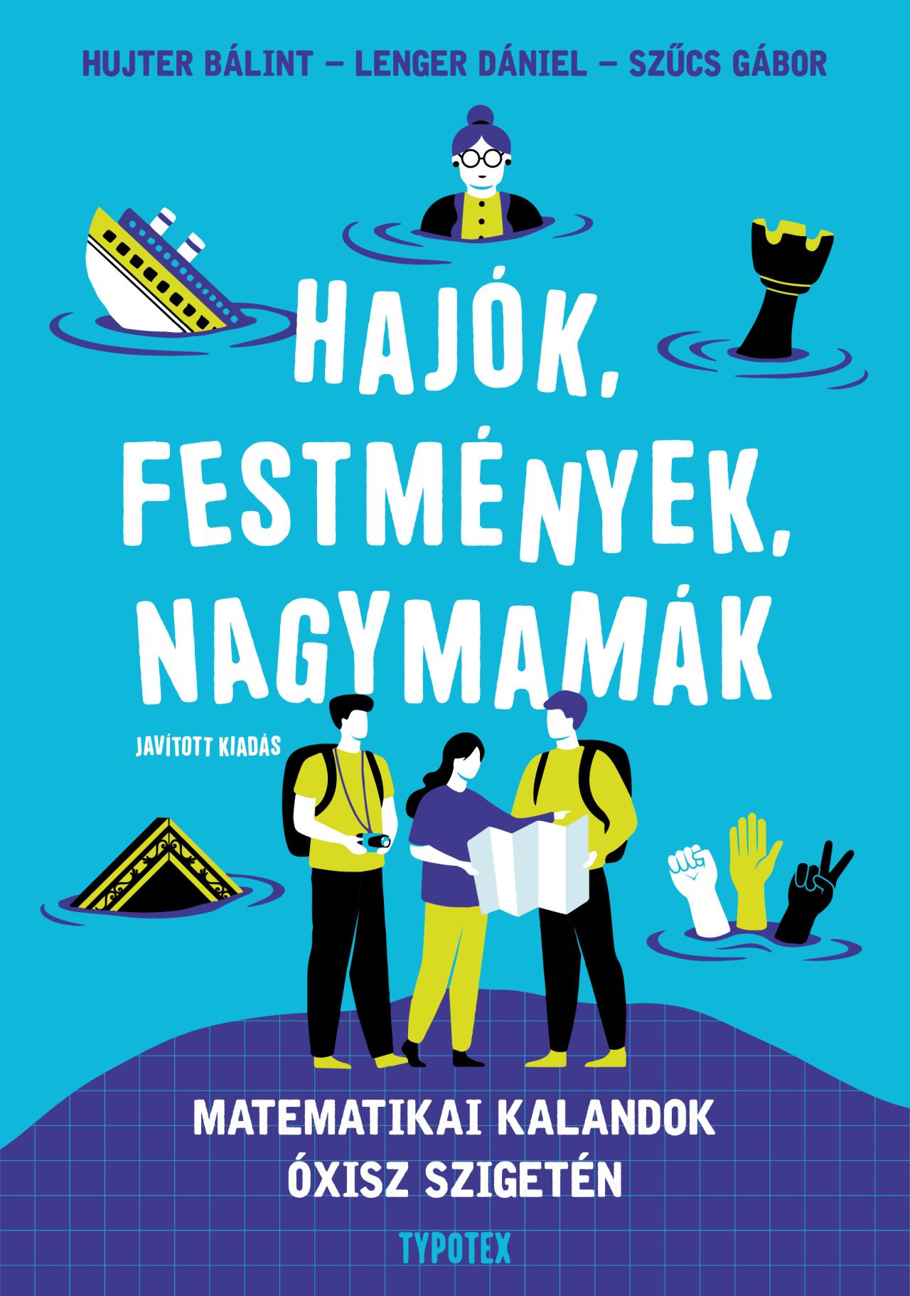 Hujter Bálint - Lenger Dániel - Szűcs Gábor - Hajók, festmények, nagymamák (javított kiadás)