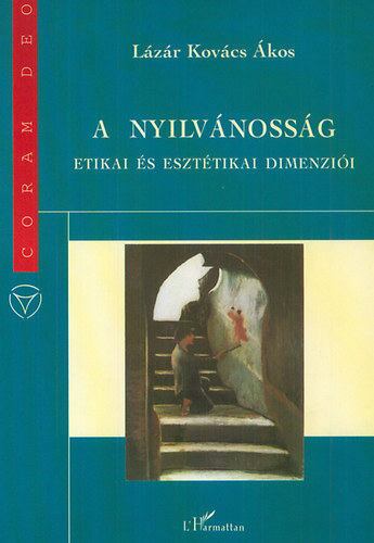 LÁZÁR KOVÁCS ÁKOS - A nyilvánosság etikai és esztétikai dimenziói [antikvár]