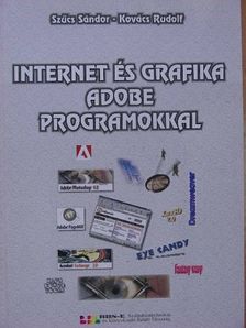Kovács Rudolf - Internet és grafika ADOBE programokkal [antikvár]