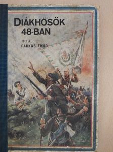 Farkas Emőd - Diákhősök 48-ban [antikvár]