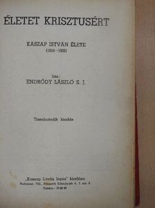 Endrődy László S. J. - Életet Krisztusért [antikvár]