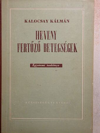 Dr. Kalocsay Kálmán - Heveny fertőző betegségek [antikvár]