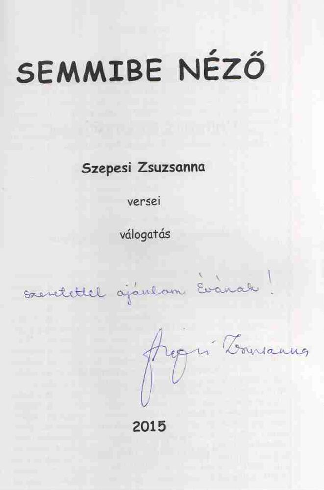 Szepesi Zsuzsanna - Semmibe néző (dedikált) [antikvár]