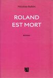 Nicolas Robin - Roland est mord [antikvár]