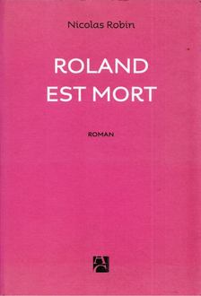 Nicolas Robin - Roland est mord [antikvár]