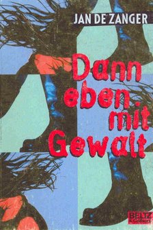 Zanger, Jan de - Dann eben mit Gewalt [antikvár]