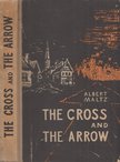 MALTZ, ALBERT - The Cross and the Arrow [antikvár]