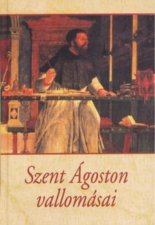 Szent Ágoston - Szent Ágoston vallomásai [antikvár]