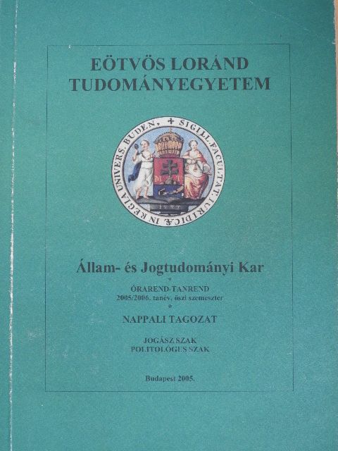 Eötvös Loránd Tudományegyetem Állam- és Jogtudományi Kar órarend-tanrend 2005/2006. ősz [antikvár]