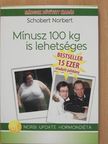 Schobert Norbert - Mínusz 100 kg is lehetséges [antikvár]