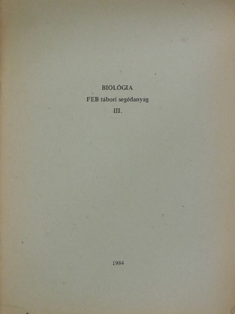 Kiss János - Biológia - FEB tábori segédanyag III. [antikvár]