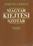 FEKETE LÁSZLÓ - Magyar kiejtési szótár [antikvár]