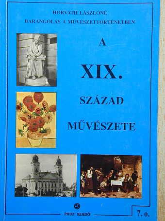 Horváth Lászlóné - A XIX. század művészete  [antikvár]