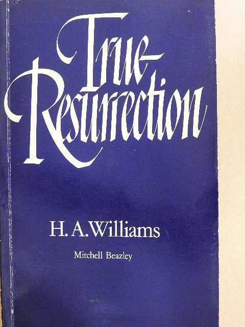 H. A. Williams - True Resurrection [antikvár]