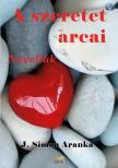 J. Simon Aranka - A szeretet arcai [eKönyv: epub, mobi]