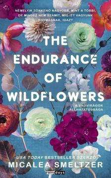 Micalea Smeltzer - The Endurance of Wildflowers - A vadvirágok állhatatossága [eKönyv: epub, mobi]