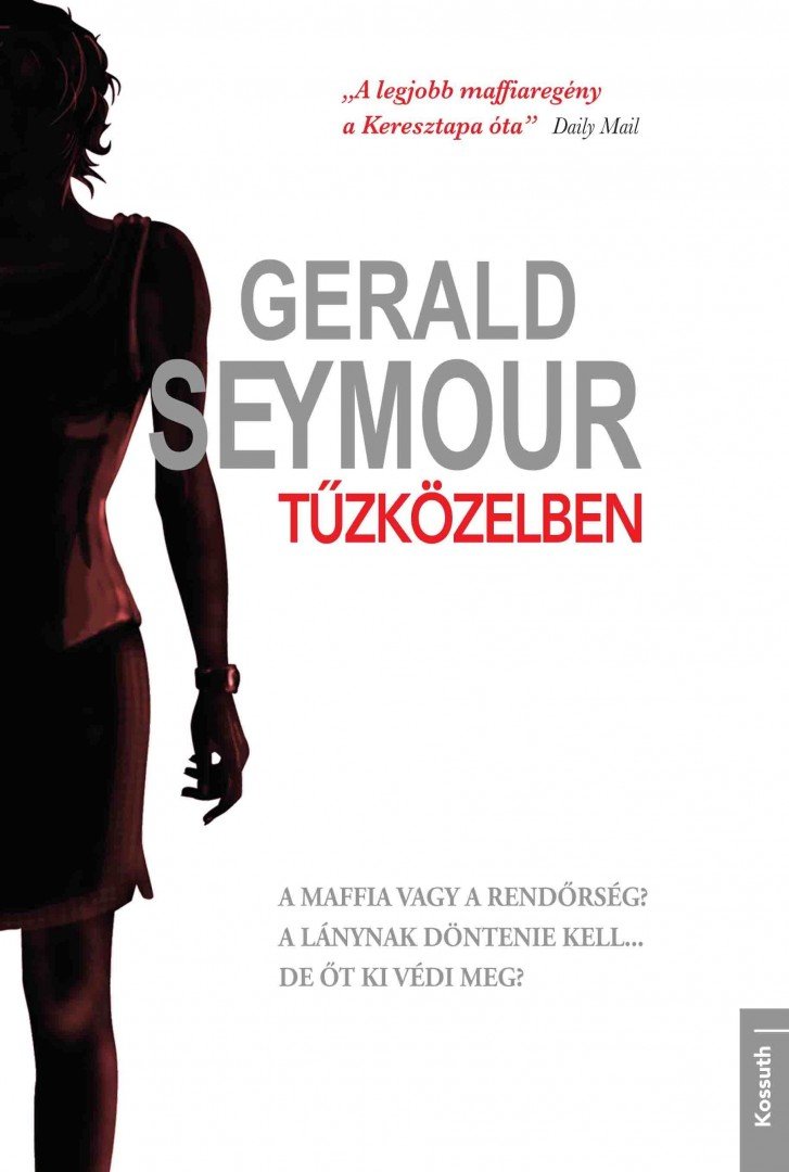 Gerald Seymour - Tűzközelben [antikvár]