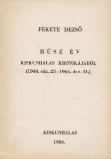 Fekete Dezső - Húsz év Kiskunhalas krónikájából [antikvár]